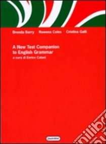 A New test companion to english grammar libro di Barry Brenda; Coles Rowena; Galli Cristina; Catani E. (cur.)