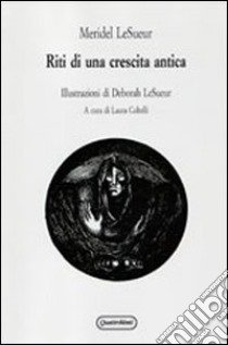 Riti di una crescita antica libro di Le Sueur Meridel; Coltelli L. (cur.)