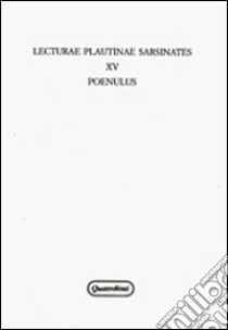 Lecturae plautinae sarsinates. Vol. 15: Poenulus libro di Raffaelli R. (cur.); Tontini A. (cur.)