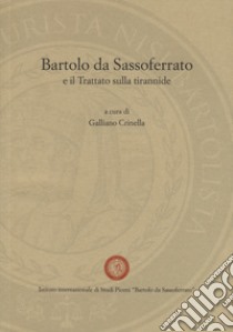 Bartolo da Sassoferrato e il trattato sulla tirannide libro di Crinella G. (cur.)