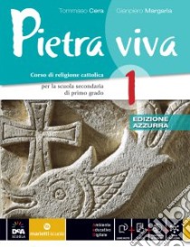 Pietra viva. Ediz. azzurra. Per la Scuola media. Con e-book. Con espansione online libro di Cera Tommaso, Margaria Gianpiero