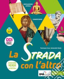 Strada con l'altro. Ediz. verde. UdA multidisciplinari di educazione civica e IRC. Per le Scuole superiori. Con e-book. Con espansione online (La) libro di Famà Antonello; Cera Tommaso