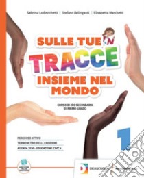 SULLE TUE TRACCE - INSIEME NEL MONDO-EBOOK libro di MARCHETTI E LODOVICHETTI S  BELINGARDI S  