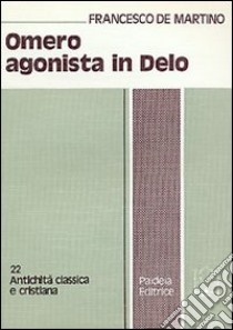 Omero agonista in Delo libro di De Martino Francesco