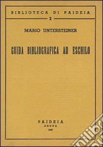 Guida bibliografica ad Eschilo libro di Untersteiner Mario