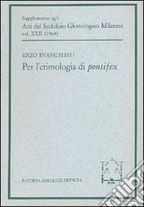 Per l'etimologia di pontifex libro di Evangelisti Enzo