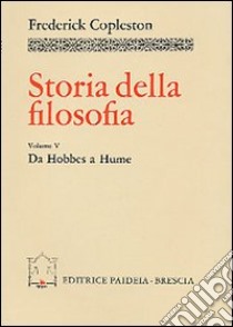 Storia della filosofia. Vol. 5: Da Hobbes a Hume libro di Copleston Frederick; Ruggiu L. (cur.)