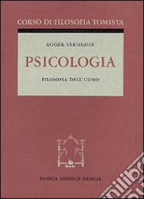 Psicologia. Corso di filosofia tomista libro di Verneaux Roger