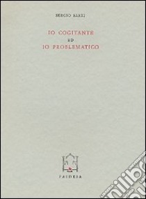 Io cogitante e io problematico libro di Sarti Sergio