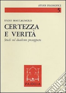 Certezza e verità libro di Maccagnolo Enzo