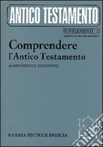 Comprendere l'Antico Testamento. Un'ermeneutica libro di Gunneweg Antonius H. J.; Odasso G. (cur.)