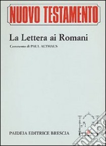 La lettera ai romani libro di Paolo (san); Althaus P. (cur.)