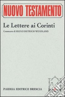 Le lettere ai Corinti libro di Wendland H. Dietrich