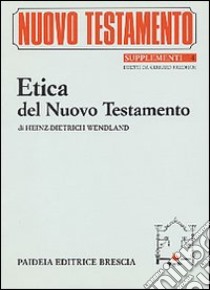 L'etica del Nuovo Testamento libro di Wendland H. Dietrich