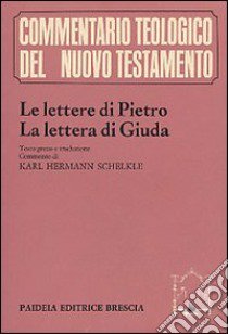 Le lettere di Pietro-La lettera di Giuda. Testo greco e traduzione. Commento libro di Schelkle K. Hermann; Soffritti O. (cur.)