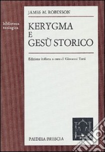 Kerygma e Gesù storico libro di Robinson James M.