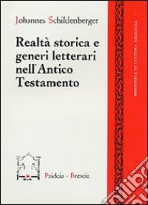 Realtà storica e generi letterari nell'Antico Testamento libro di Schildenberger Johannes; Montagnini F. (cur.)