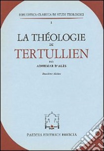 La théologie de Tertullien libro di D'Alès Adhémar