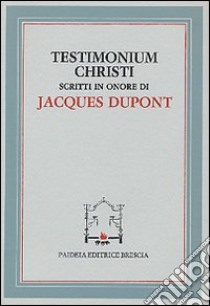 Testimonium Christi. Scritti in onore di Jacques Dupont libro