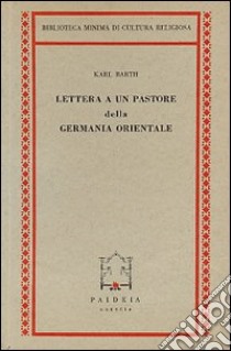 Lettera a un pastore della Germania orientale libro di Barth Karl