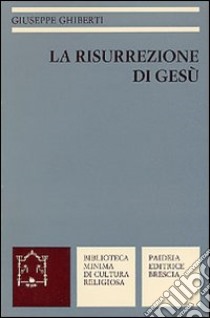 La risurrezione di Gesù libro di Ghiberti Giuseppe