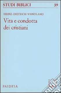 Vita e condotta dei cristiani libro di Wendland H. Dietrich