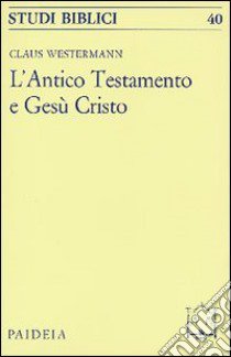 L'antico Testamento e Gesù Cristo libro di Westermann Claus