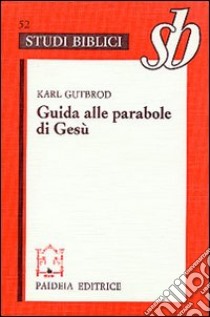 Guida alle parabole di Gesù libro di Gutbrod Karl