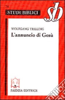 L'annuncio di Gesù. Orientamenti esegetici libro di Trilling Wolfgang; Gianotto C. (cur.)