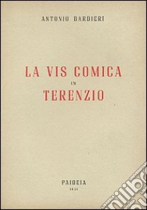 La vis comica in Terenzio libro di Barbieri Antonio