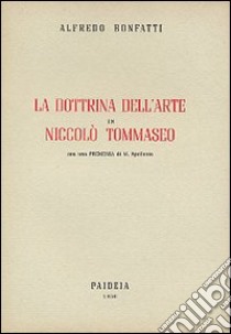 La dottrina dell'arte in Niccolò Tommaseo libro di Bonfatti Alfredo