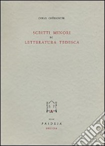 Scritti minori di letteratura tedesca libro di Grünanger Carlo