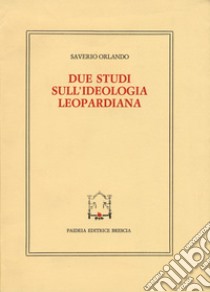 Due studi sull'ideologia leopardiana libro di Orlando Saverio