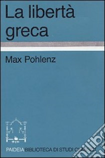 La libertà greca libro di Pohlenz Max