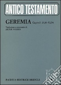 Geremia. Capitoli 25, 15-52, 34 libro di Weiser A. (cur.); Odasso G. (cur.)