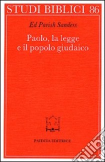 Paolo, la legge e il popolo giudaico libro di Sanders Ed Parish; Gianotto C. (cur.)