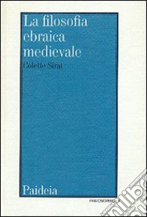 La filosofia ebraica medievale secondo i testi editi e inediti libro di Sirat Colette; Chiesa B. (cur.)