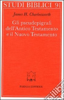 Gli pseudoepigrafi dell'Antico Testamento e il Nuovo Testamento. Prolegomena allo studio delle origini cristiane libro di Charlesworth James H.; Boccaccini G. (cur.)