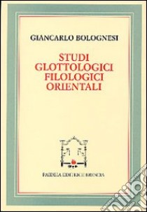 Studi glottologici filologici orientali libro di Bolognesi Giancarlo