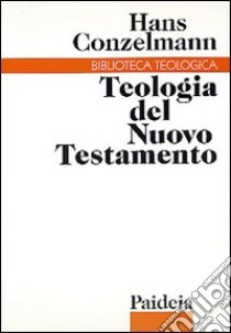 Teologia del Nuovo Testamento libro di Conzelmann Hans; Lindemann A. (cur.)