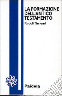 La formazione dell'Antico Testamento libro di Smend Rudolf; Chiesa B. (cur.)