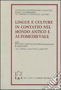 Lingue e culture in contatto nel mondo antico e altomedievale. Atti dell'8º Convegno internazionale di linguisti (Milano, 10-12 settembre 1992) libro