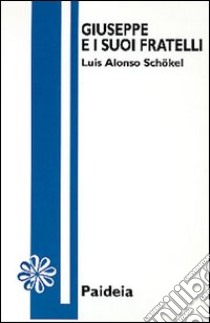 Giuseppe e i suoi fratelli libro di Alonso Schökel Luis