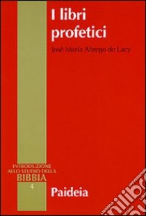 I libri profetici libro di Abrego de Lacy José M.; Zani A. (cur.)