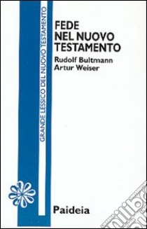 Fede nel Nuovo Testamento libro di Bultmann Rudolf; Weiser Artur