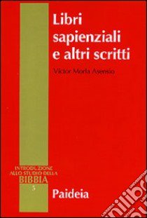 Libri sapienziali e altri scritti libro di Morla Asensio Victor; Zani A. (cur.)