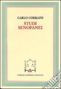 Studi senofanei libro di Corbato Carlo