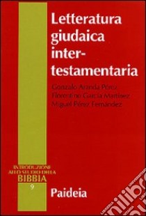 Letteratura giudaica intertestamentaria libro di Aranda Pérez Gonzalo; García Martínez Florentino; Pérez Fernández Miguel; Maggiorotti D. (cur.)