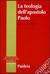 La teologia dell'apostolo Paolo libro di Dunn James D.