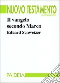 Il vangelo secondo Marco libro di Schweizer Eduard; Ronchi F. (cur.)